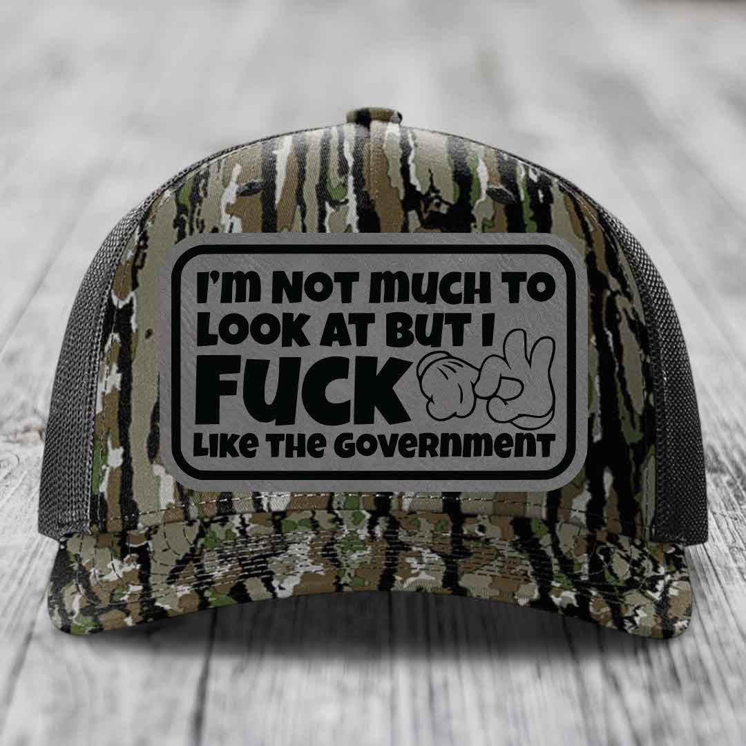 Im Not Much To Look At, But I F*ck Like The Government - Leather Patch Hat - Grey to Black Patch - Richardson 112PFP Snapback Trucker Hat