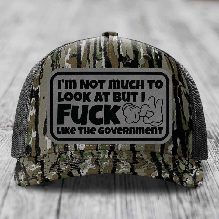 Im Not Much To Look At, But I F*ck Like The Government - Leather Patch Hat - Grey to Black Patch - Richardson 112PFP Snapback Trucker Hat