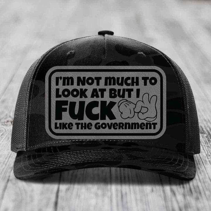 Im Not Much To Look At, But I F*ck Like The Government - Leather Patch Hat - Grey to Black Patch - Richardson 112PFP Snapback Trucker Hat