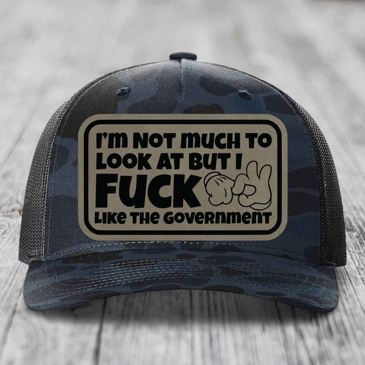 Im Not Much To Look At, But I F*ck Like The Government - Leather Patch Hat - Light Brown to Black Patch - Richardson 112PFP Snapback Trucker Hat