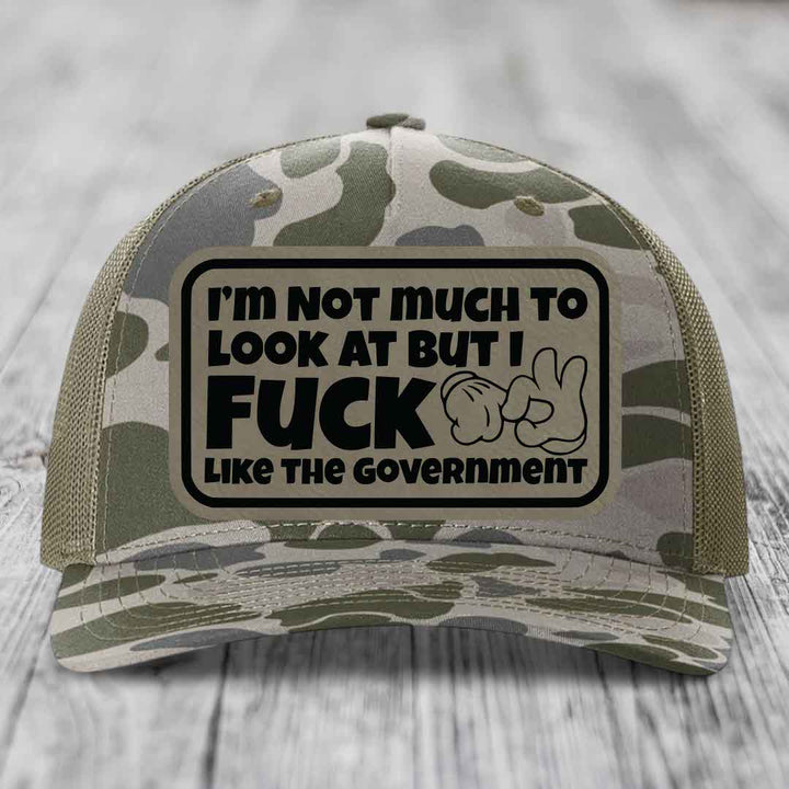 Im Not Much To Look At, But I F*ck Like The Government - Leather Patch Hat - Light Brown to Black Patch - Richardson 112PFP Snapback Trucker Hat