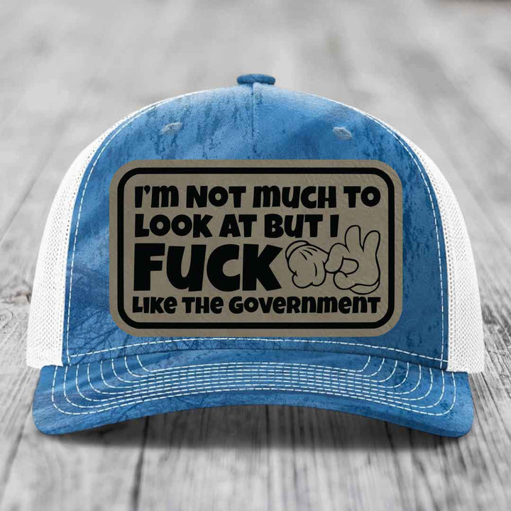 Im Not Much To Look At, But I F*ck Like The Government - Leather Patch Hat - Light Brown to Black Patch - Richardson 112PFP Snapback Trucker Hat