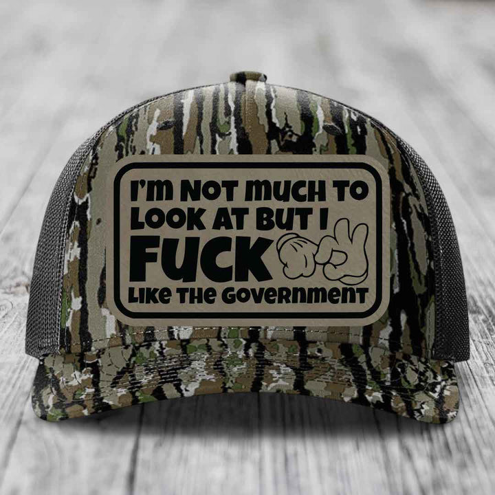 Im Not Much To Look At, But I F*ck Like The Government - Leather Patch Hat - Light Brown to Black Patch - Richardson 112PFP Snapback Trucker Hat
