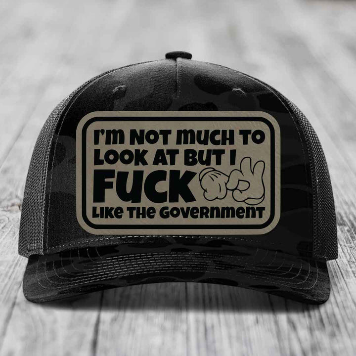 Im Not Much To Look At, But I F*ck Like The Government - Leather Patch Hat - Light Brown to Black Patch - Richardson 112PFP Snapback Trucker Hat