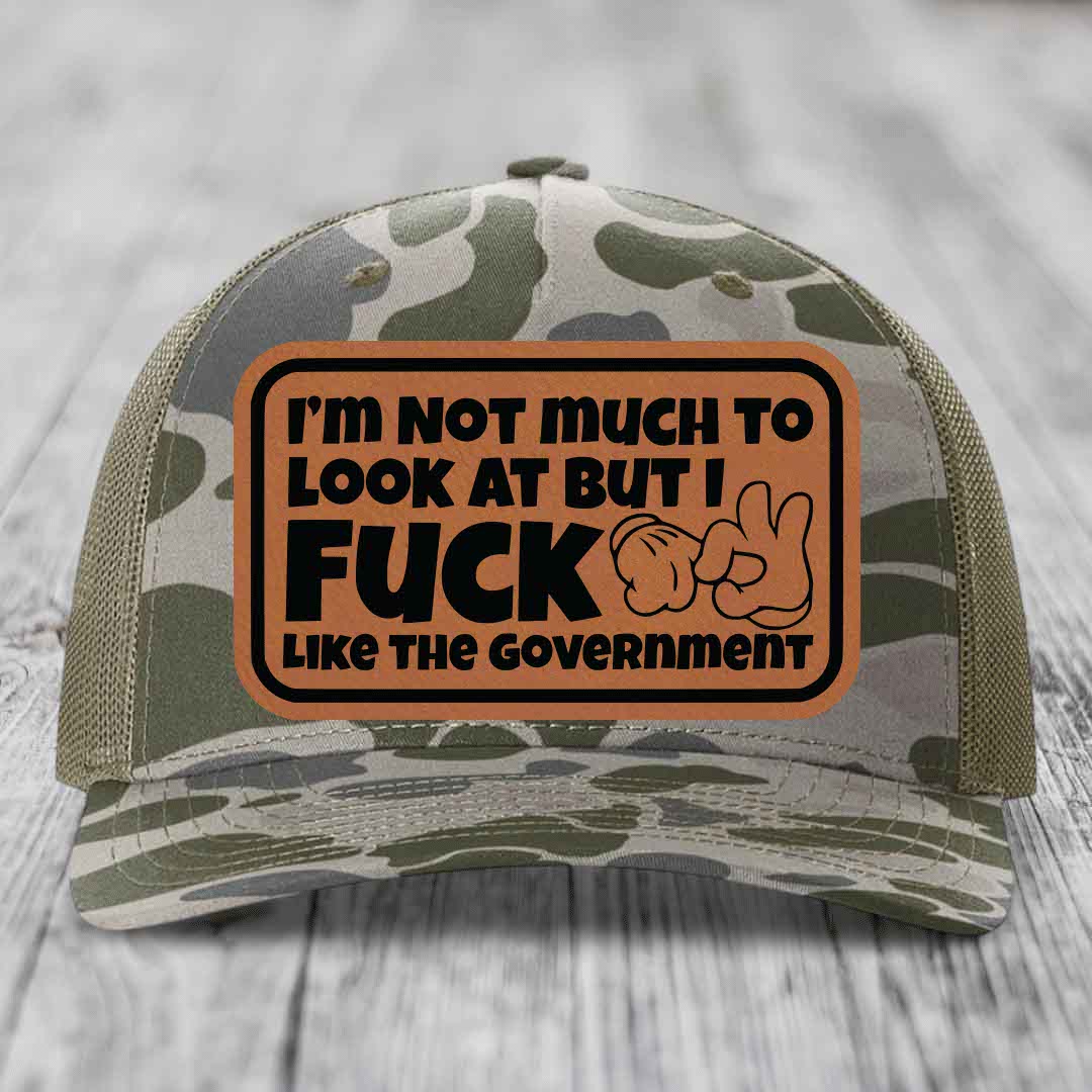 Im Not Much To Look At, But I F*ck Like The Government - Leather Patch Hat - Rawhide to Black Patch - Richardson 112PFP Snapback Trucker Hat