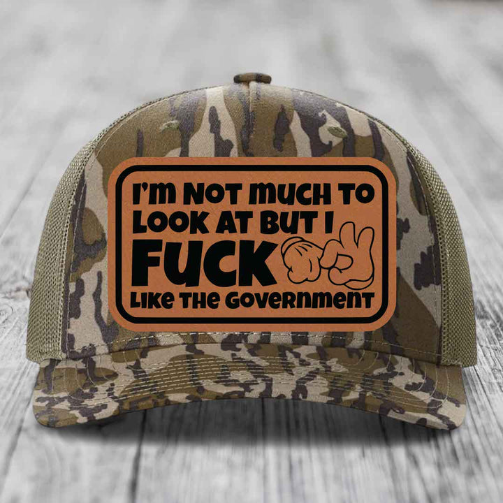 Im Not Much To Look At, But I F*ck Like The Government - Leather Patch Hat - Rawhide to Black Patch - Richardson 112PFP Snapback Trucker Hat