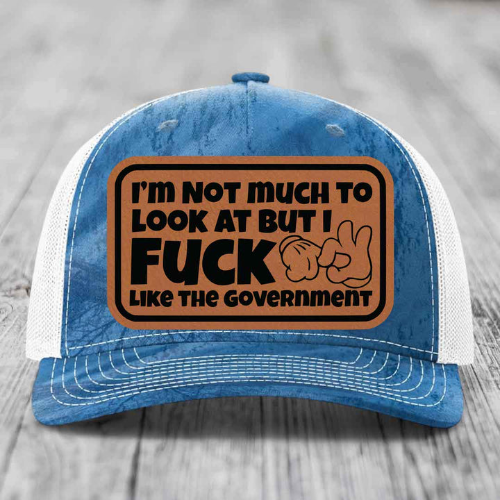 Im Not Much To Look At, But I F*ck Like The Government - Leather Patch Hat - Rawhide to Black Patch - Richardson 112PFP Snapback Trucker Hat