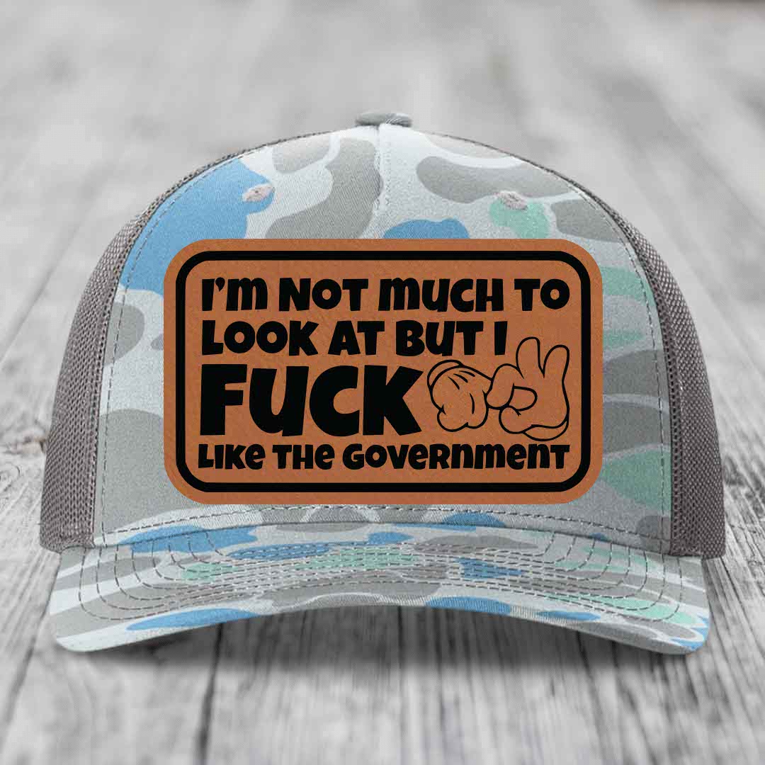 Im Not Much To Look At, But I F*ck Like The Government - Leather Patch Hat - Rawhide to Black Patch - Richardson 112PFP Snapback Trucker Hat