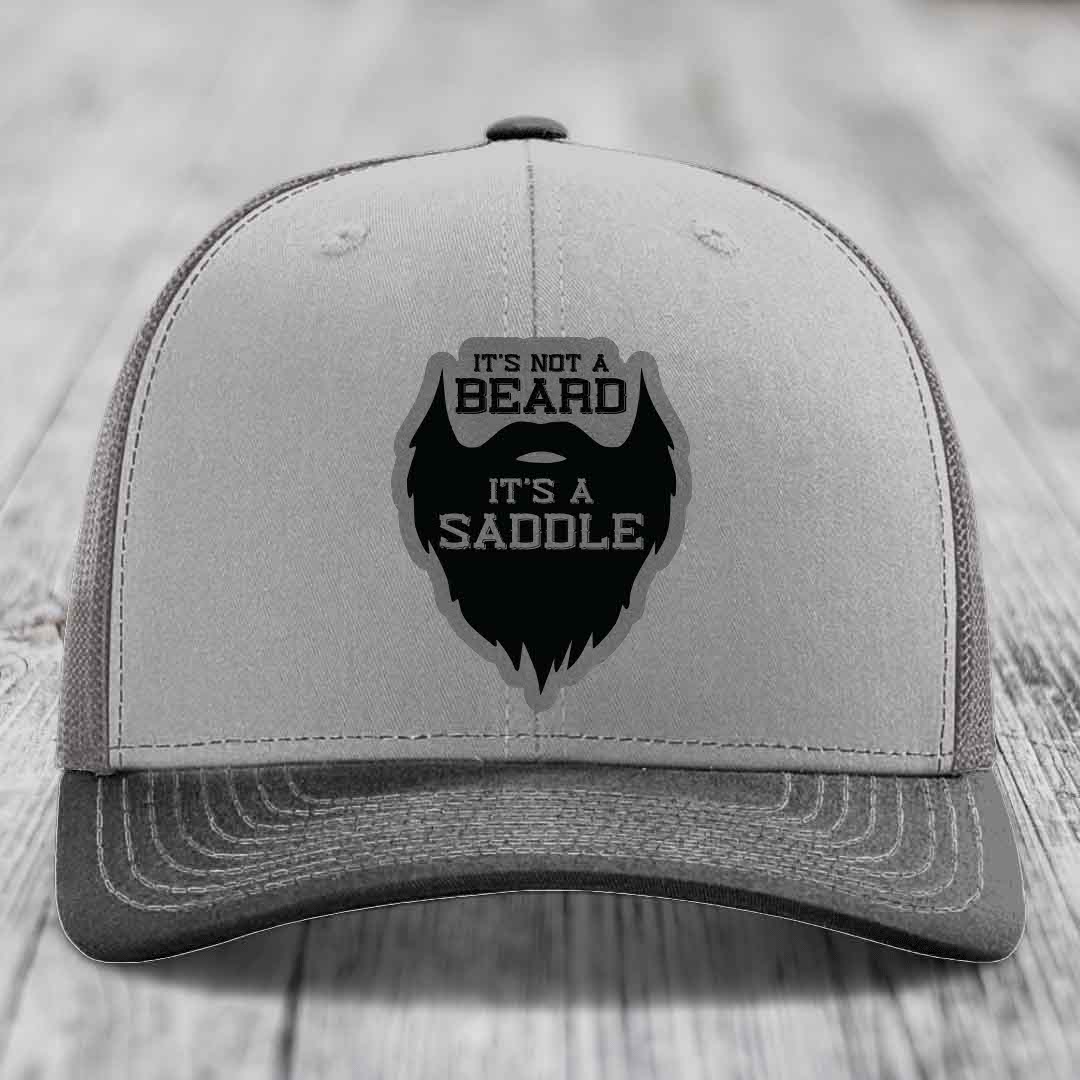 Its Not A Beard, Its A Saddle - Leather Patch Hat - Grey to Black Patch - Richardson 112 Snapback Trucker Hat