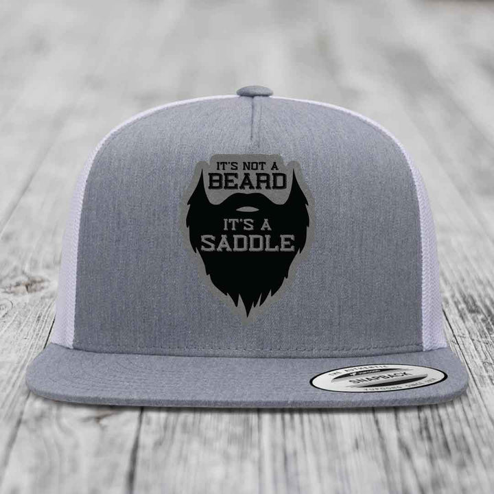 Its Not A Beard, Its A Saddle - Leather Patch Hat - Grey to Black Patch - Yupoong 6006 Snapback Flatbill Hat
