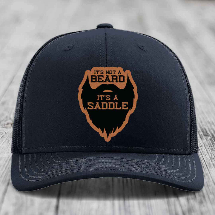 Its Not A Beard, Its A Saddle - Leather Patch Hat - Rawhide to Black Patch - Richardson 112 Snapback Trucker Hat