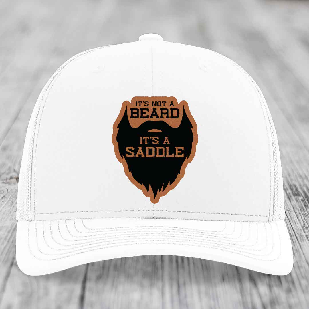 Its Not A Beard, Its A Saddle - Leather Patch Hat - Rawhide to Black Patch - Richardson 112 Snapback Trucker Hat