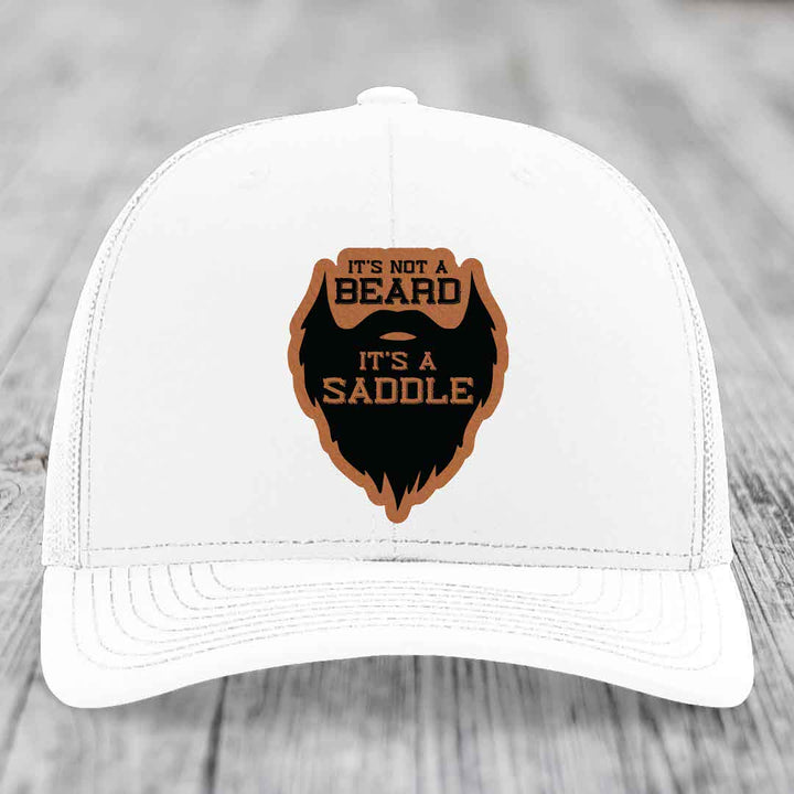 Its Not A Beard, Its A Saddle - Leather Patch Hat - Rawhide to Black Patch - Richardson 112 Snapback Trucker Hat