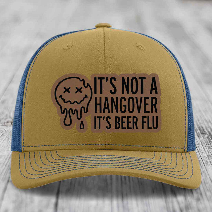 Its Not A Hangover, Its Beer Flu - Leather Patch Hat - Dark Brown to Black Patch - Richardson 112 Snapback Trucker Hat