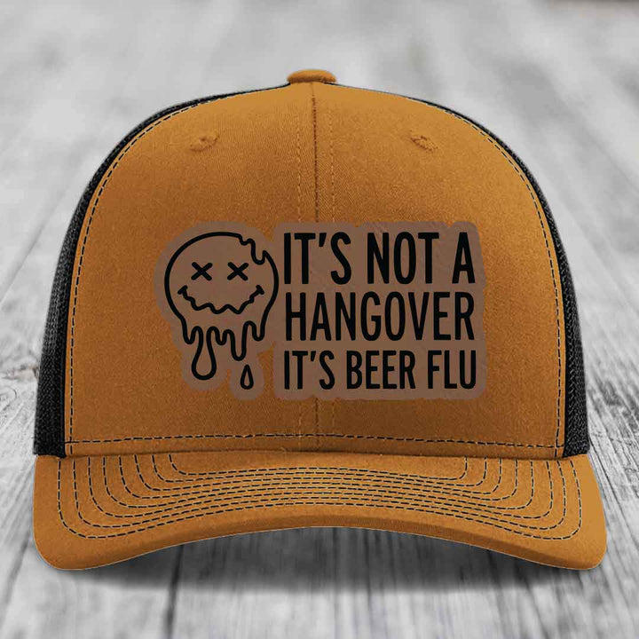Its Not A Hangover, Its Beer Flu - Leather Patch Hat - Dark Brown to Black Patch - Richardson 112 Snapback Trucker Hat