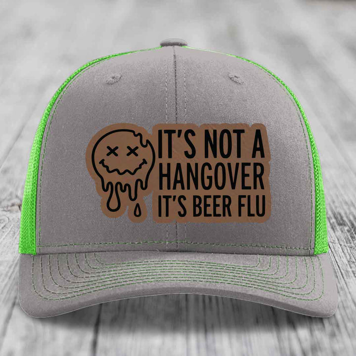 Its Not A Hangover, Its Beer Flu - Leather Patch Hat - Dark Brown to Black Patch - Richardson 112 Snapback Trucker Hat