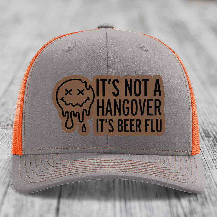 Its Not A Hangover, Its Beer Flu - Leather Patch Hat - Dark Brown to Black Patch - Richardson 112 Snapback Trucker Hat