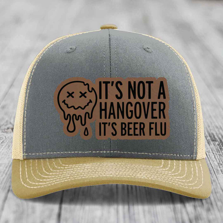 Its Not A Hangover, Its Beer Flu - Leather Patch Hat - Dark Brown to Black Patch - Richardson 112 Snapback Trucker Hat