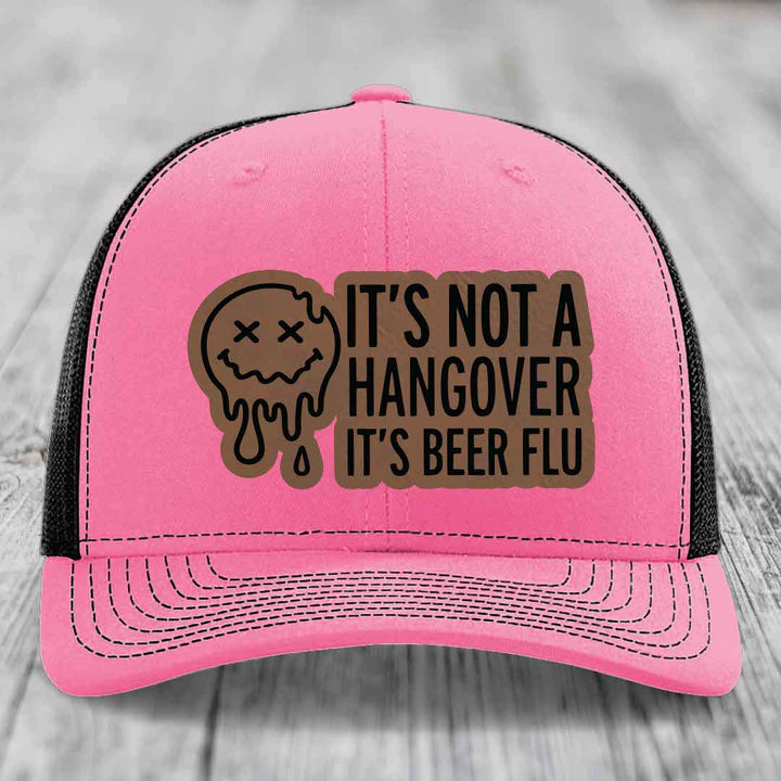 Its Not A Hangover, Its Beer Flu - Leather Patch Hat - Dark Brown to Black Patch - Richardson 112 Snapback Trucker Hat