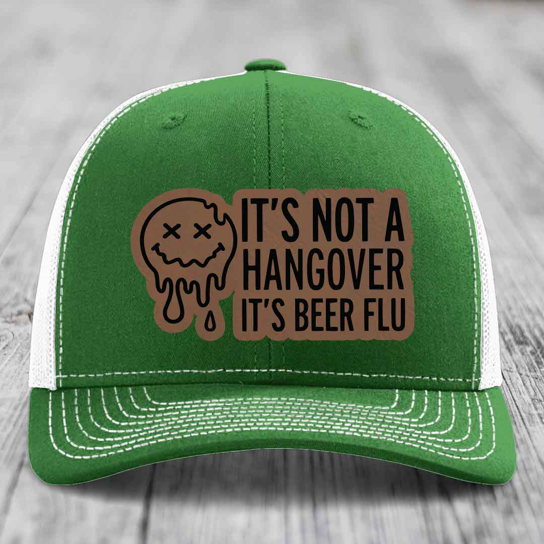 Its Not A Hangover, Its Beer Flu - Leather Patch Hat - Dark Brown to Black Patch - Richardson 112 Snapback Trucker Hat