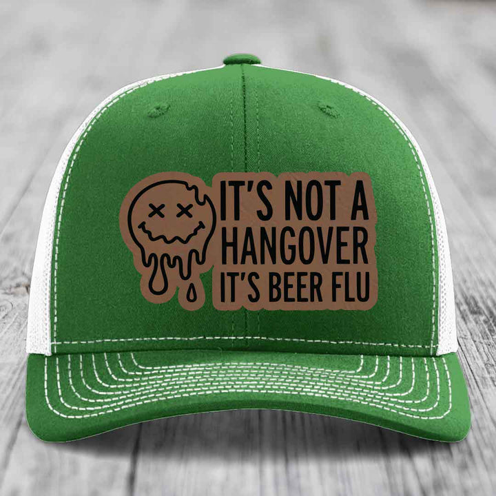 Its Not A Hangover, Its Beer Flu - Leather Patch Hat - Dark Brown to Black Patch - Richardson 112 Snapback Trucker Hat