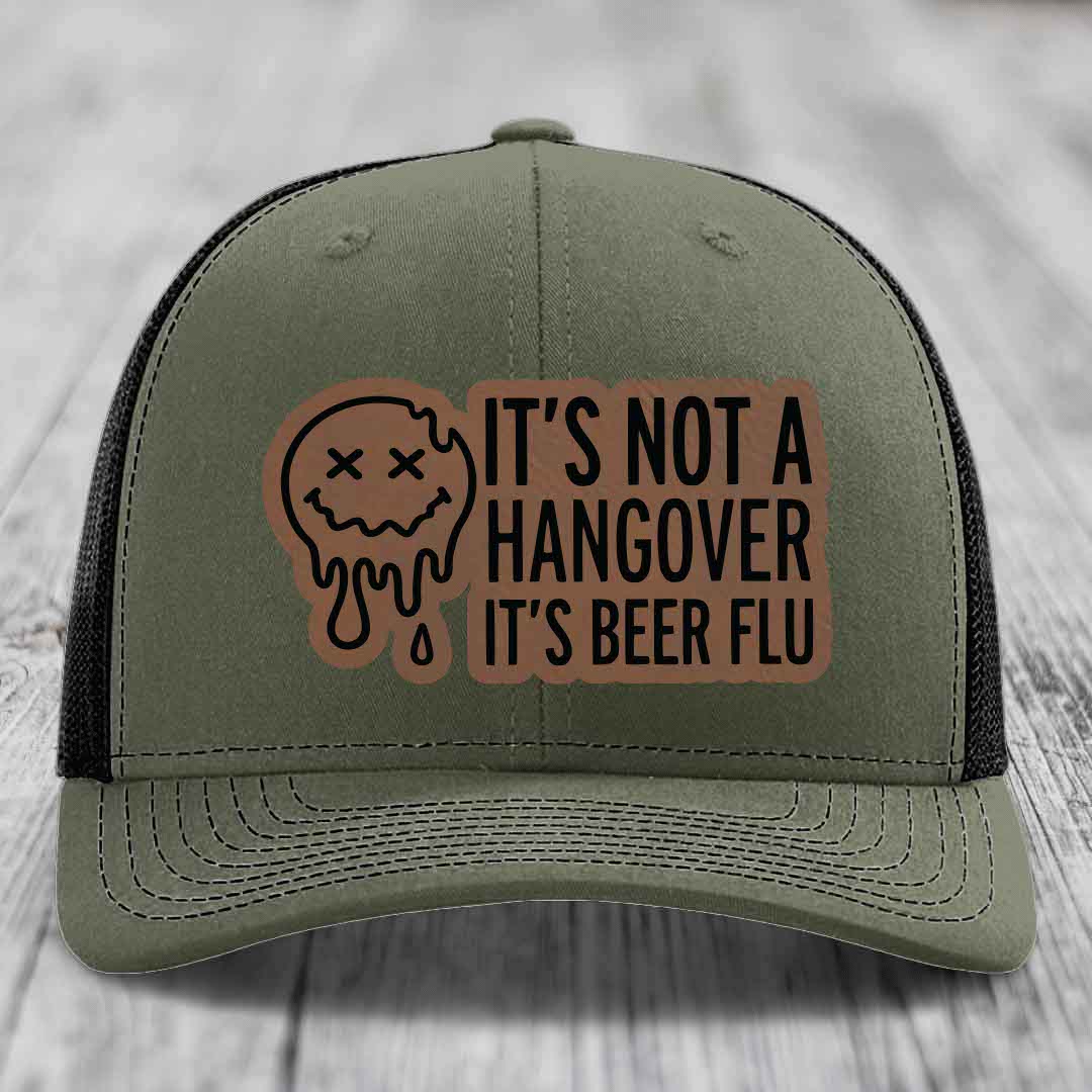 Its Not A Hangover, Its Beer Flu - Leather Patch Hat - Dark Brown to Black Patch - Richardson 112 Snapback Trucker Hat