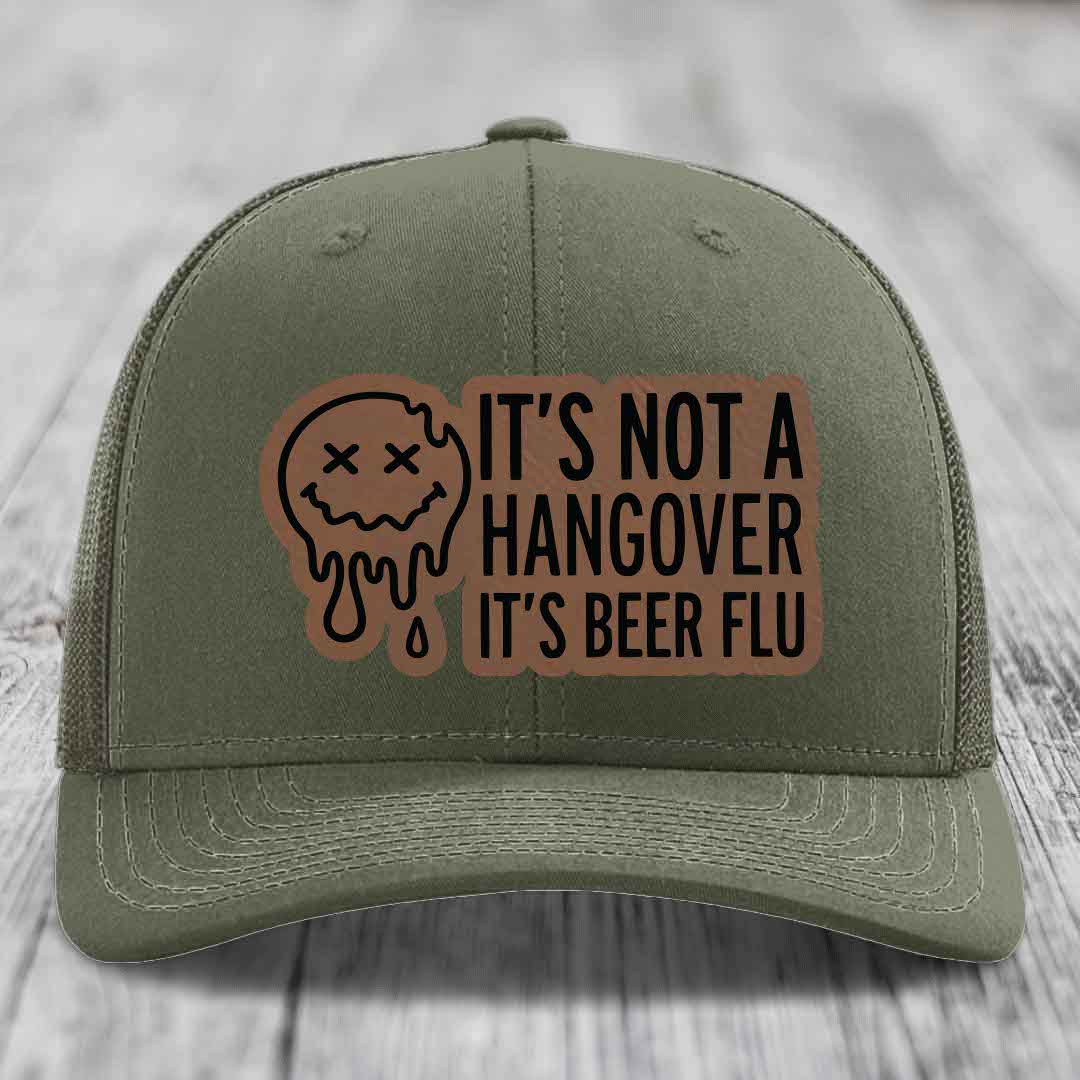 Its Not A Hangover, Its Beer Flu - Leather Patch Hat - Dark Brown to Black Patch - Richardson 112 Snapback Trucker Hat