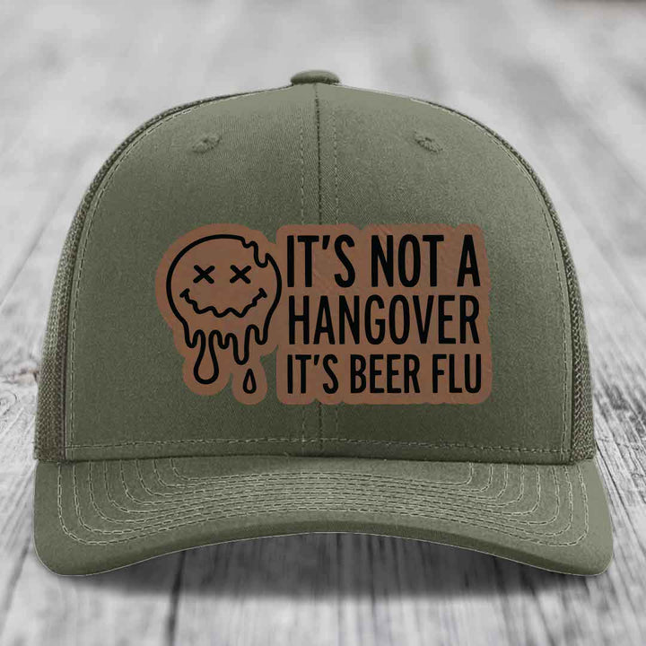 Its Not A Hangover, Its Beer Flu - Leather Patch Hat - Dark Brown to Black Patch - Richardson 112 Snapback Trucker Hat