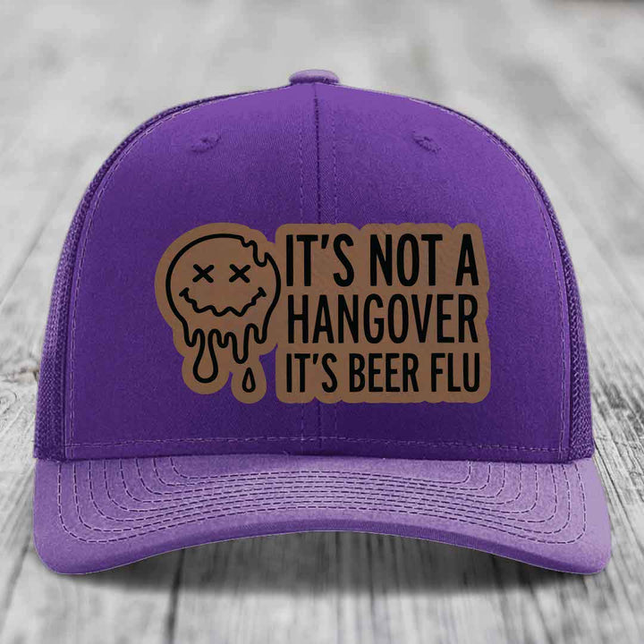 Its Not A Hangover, Its Beer Flu - Leather Patch Hat - Dark Brown to Black Patch - Richardson 112 Snapback Trucker Hat