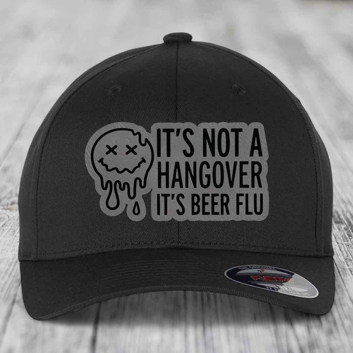 Its Not A Hangover, Its Beer Flu - Leather Patch Hat - Grey to Black Patch - Flexfit 6277 Fitted Hat