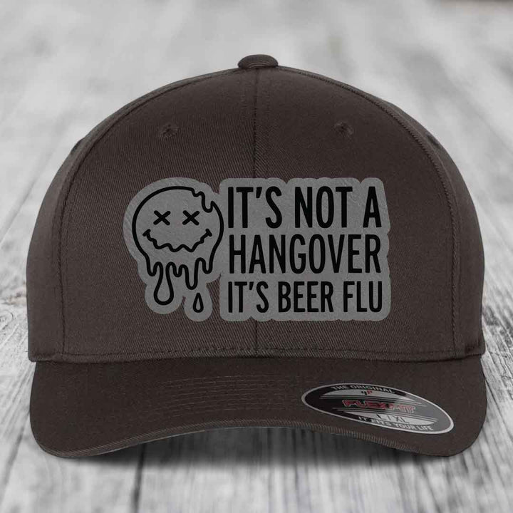 Its Not A Hangover, Its Beer Flu - Leather Patch Hat - Grey to Black Patch - Flexfit 6277 Fitted Hat