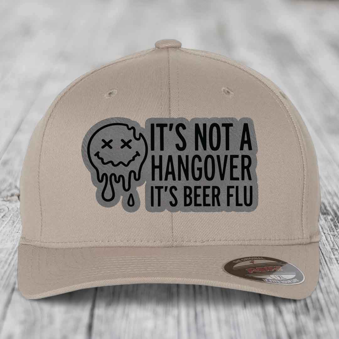 Its Not A Hangover, Its Beer Flu - Leather Patch Hat - Grey to Black Patch - Flexfit 6277 Fitted Hat