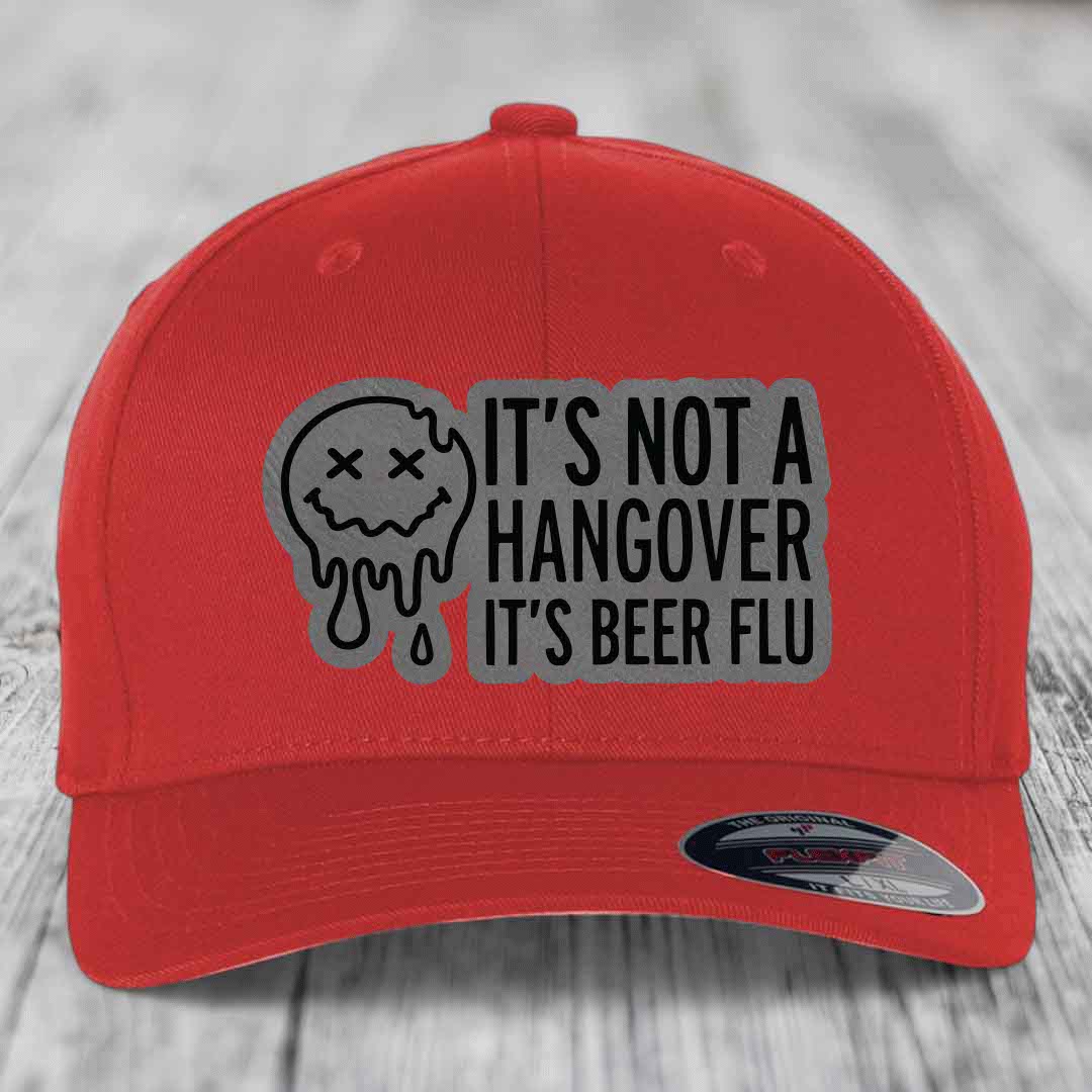 Its Not A Hangover, Its Beer Flu - Leather Patch Hat - Grey to Black Patch - Flexfit 6277 Fitted Hat
