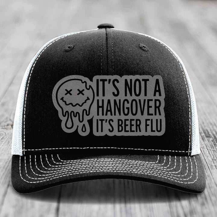 Its Not A Hangover, Its Beer Flu - Leather Patch Hat - Grey to Black Patch - Richardson 112 Snapback Trucker Hat
