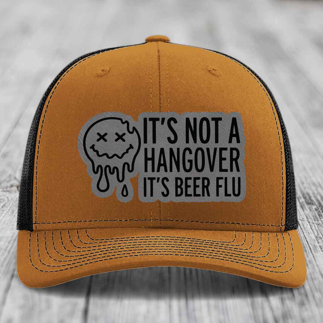 Its Not A Hangover, Its Beer Flu - Leather Patch Hat - Grey to Black Patch - Richardson 112 Snapback Trucker Hat