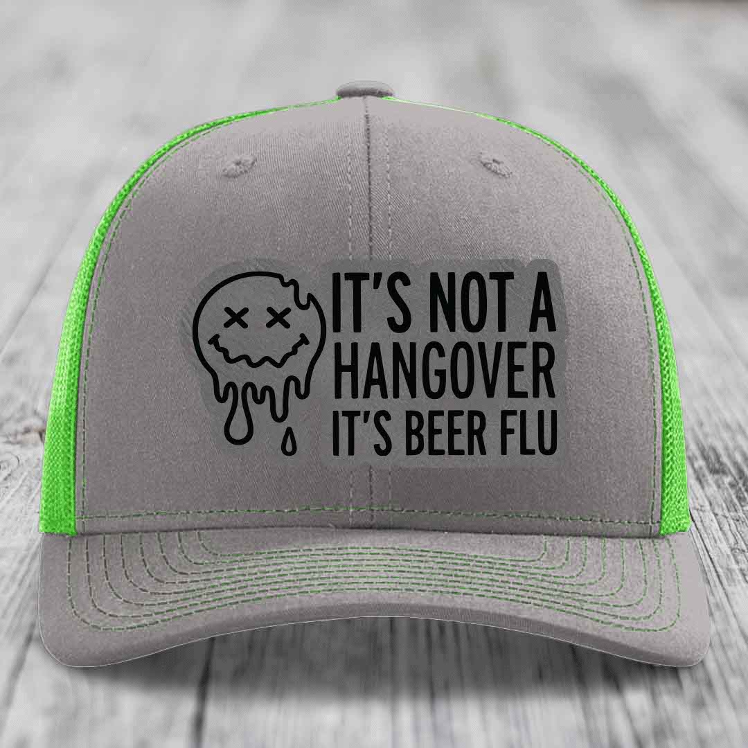 Its Not A Hangover, Its Beer Flu - Leather Patch Hat - Grey to Black Patch - Richardson 112 Snapback Trucker Hat
