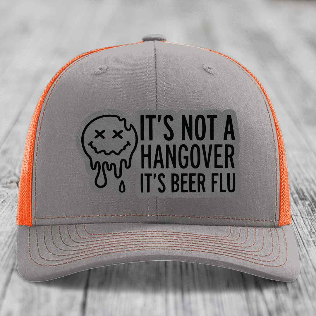 Its Not A Hangover, Its Beer Flu - Leather Patch Hat - Grey to Black Patch - Richardson 112 Snapback Trucker Hat