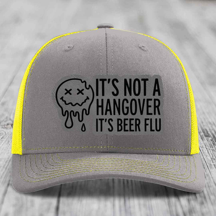 Its Not A Hangover, Its Beer Flu - Leather Patch Hat - Grey to Black Patch - Richardson 112 Snapback Trucker Hat
