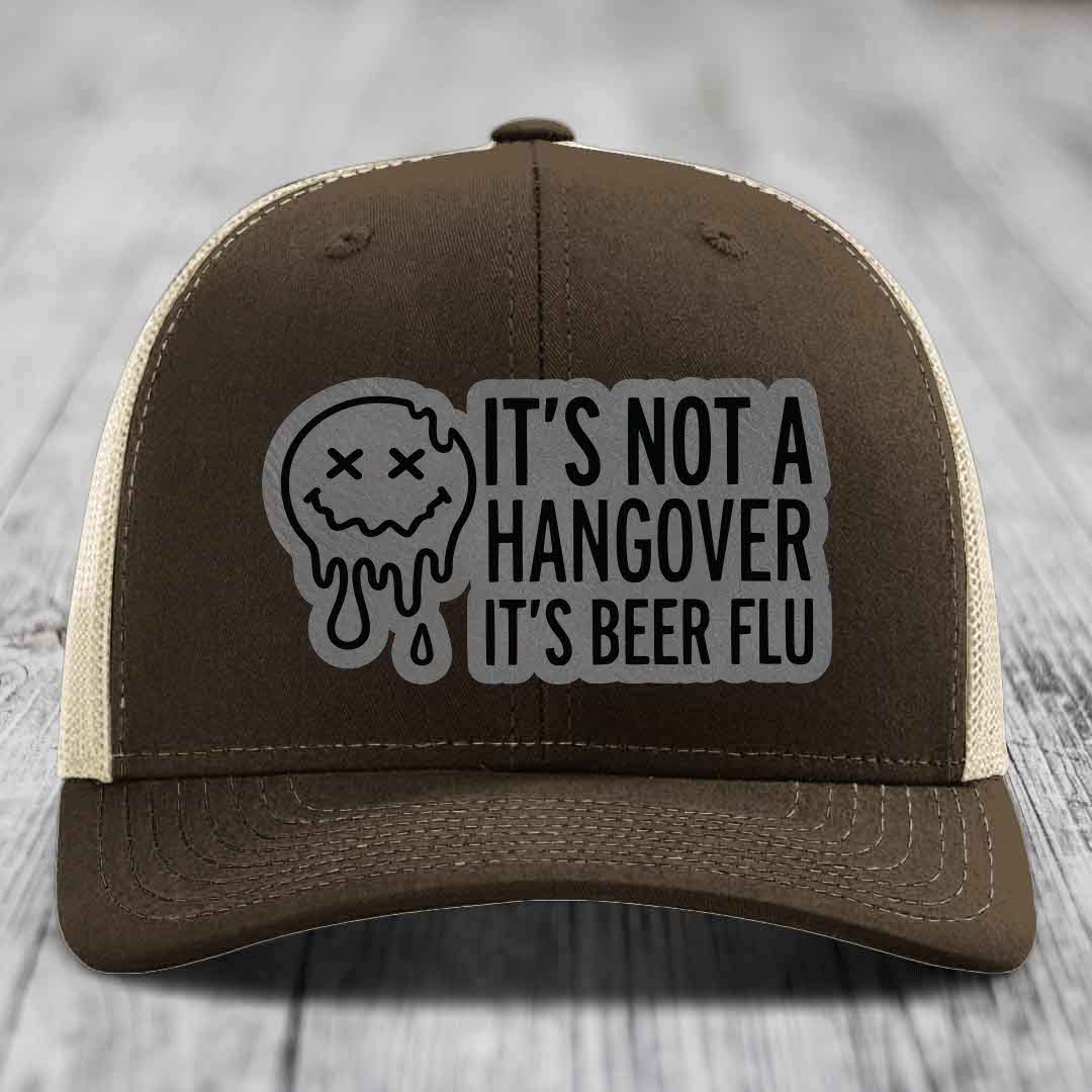 Its Not A Hangover, Its Beer Flu - Leather Patch Hat - Grey to Black Patch - Richardson 112 Snapback Trucker Hat