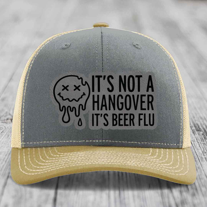 Its Not A Hangover, Its Beer Flu - Leather Patch Hat - Grey to Black Patch - Richardson 112 Snapback Trucker Hat