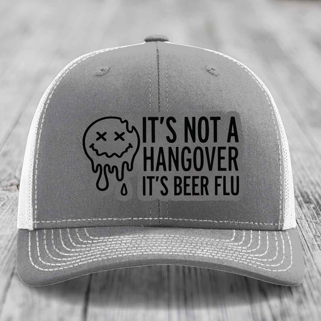 Its Not A Hangover, Its Beer Flu - Leather Patch Hat - Grey to Black Patch - Richardson 112 Snapback Trucker Hat