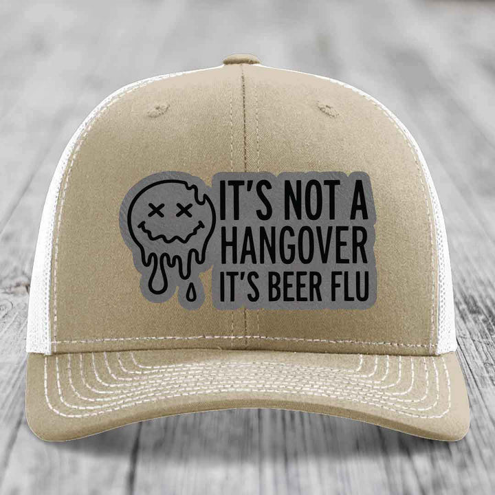 Its Not A Hangover, Its Beer Flu - Leather Patch Hat - Grey to Black Patch - Richardson 112 Snapback Trucker Hat