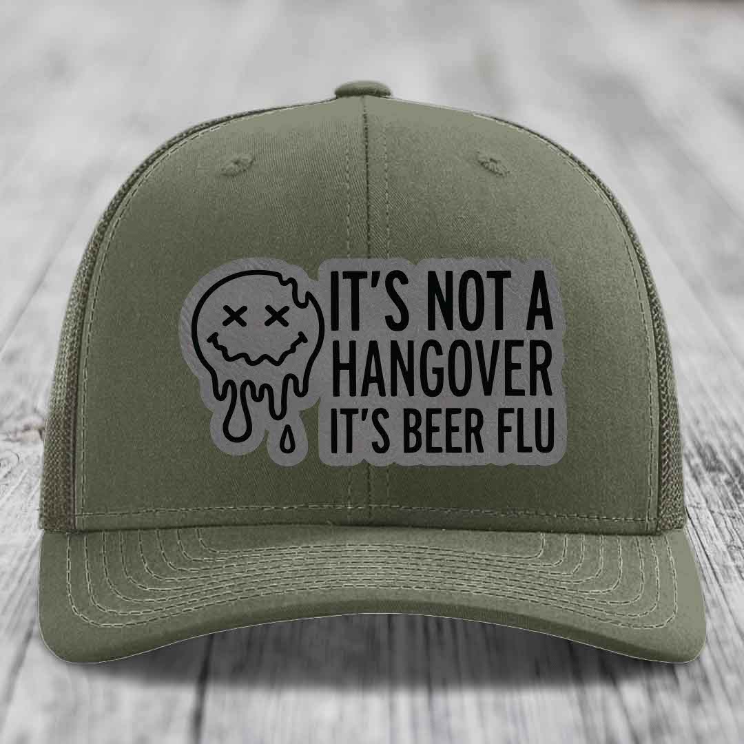 Its Not A Hangover, Its Beer Flu - Leather Patch Hat - Grey to Black Patch - Richardson 112 Snapback Trucker Hat