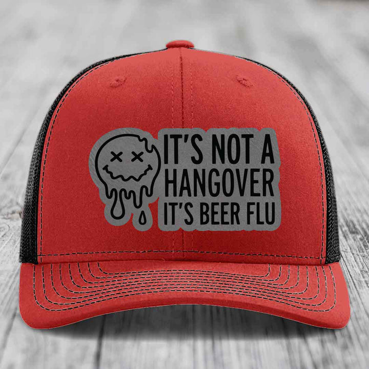 Its Not A Hangover, Its Beer Flu - Leather Patch Hat - Grey to Black Patch - Richardson 112 Snapback Trucker Hat
