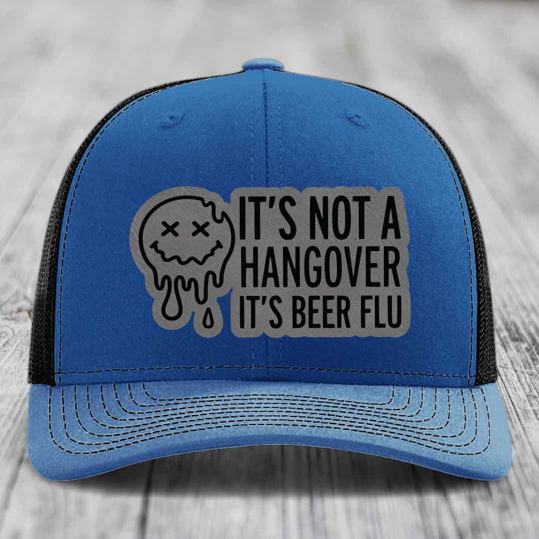 Its Not A Hangover, Its Beer Flu - Leather Patch Hat - Grey to Black Patch - Richardson 112 Snapback Trucker Hat