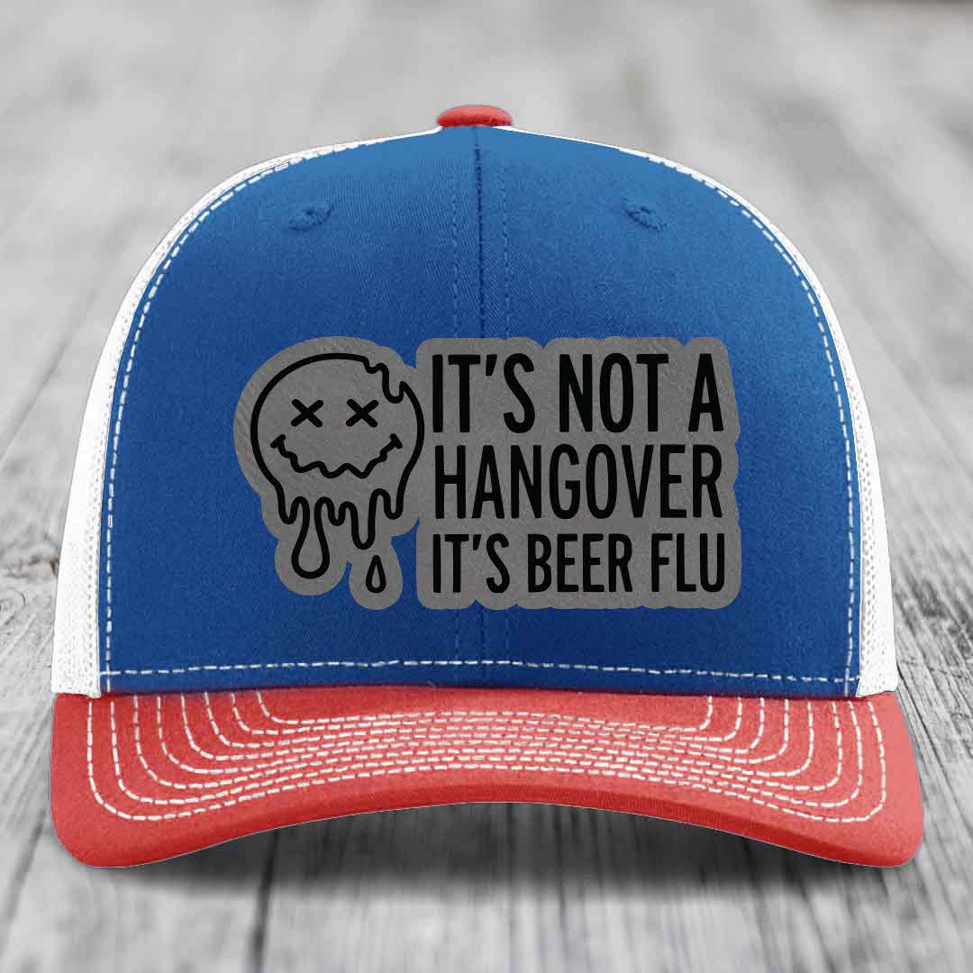 Its Not A Hangover, Its Beer Flu - Leather Patch Hat - Grey to Black Patch - Richardson 112 Snapback Trucker Hat