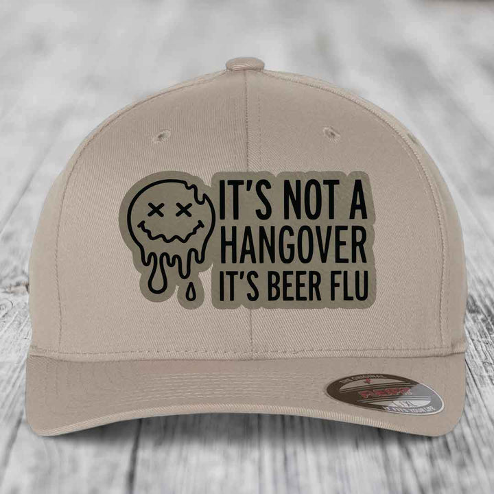 Its Not A Hangover, Its Beer Flu - Leather Patch Hat - Light Brown to Black Patch - Flexfit 6277 Fitted Hat