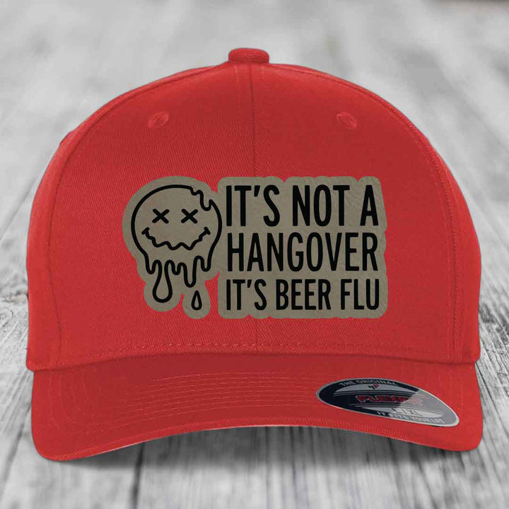 Its Not A Hangover, Its Beer Flu - Leather Patch Hat - Light Brown to Black Patch - Flexfit 6277 Fitted Hat