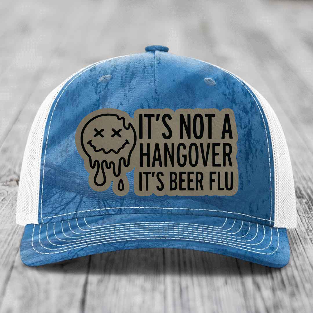 Its Not A Hangover, Its Beer Flu - Leather Patch Hat - Light Brown to Black Patch - Richardson 112PFP Snapback Trucker Hat