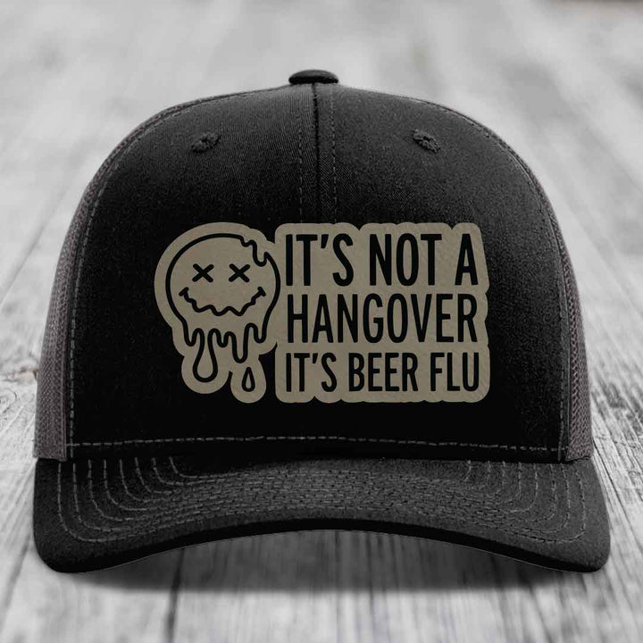 Its Not A Hangover, Its Beer Flu - Leather Patch Hat - Light Brown to Black Patch - Richardson 112 Snapback Trucker Hat